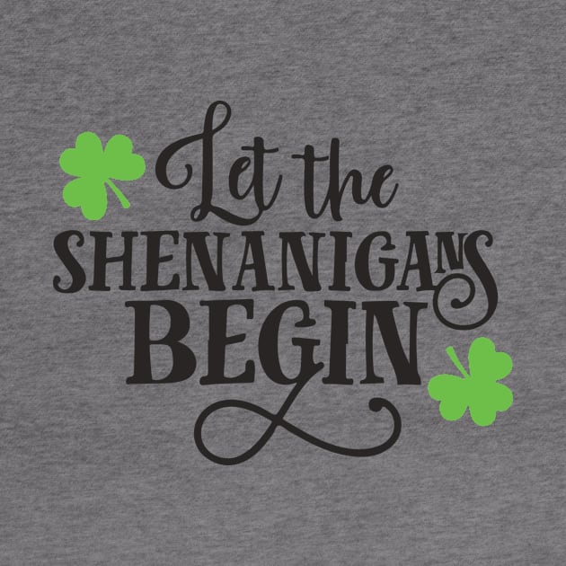 Let the shenanigans begin st patricks day by Everything Prints